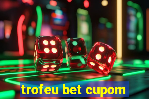 trofeu bet cupom